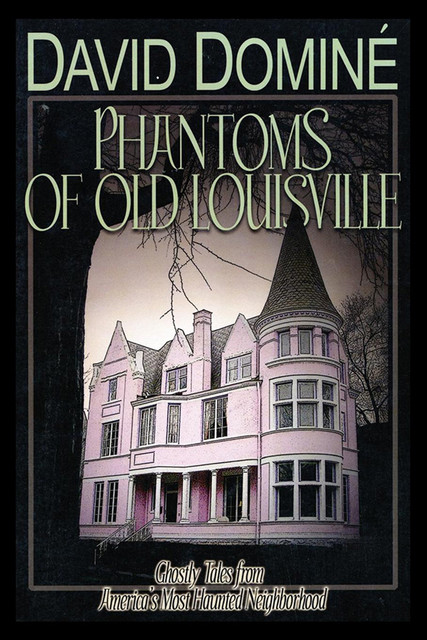 Phantoms of Old Louisville, David Domine