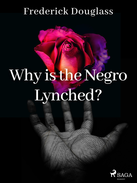 Why is the Negro Lynched, Frederick Douglass