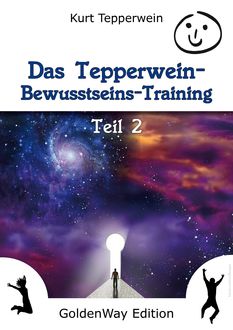 Das Tepperwein Bewusstseins-Training - Teil 2, Kurt Tepperwein