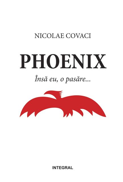 Phoenix. Însă eu, o pasăre, Nicolae Covaci