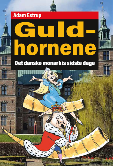 Guldhornene – Det danske monarkis sidste dage, Adam Estrup