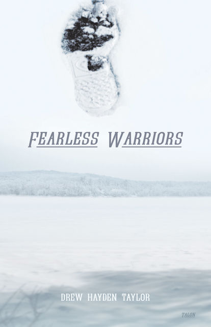 Fearless Warriors, Drew Hayden Taylor