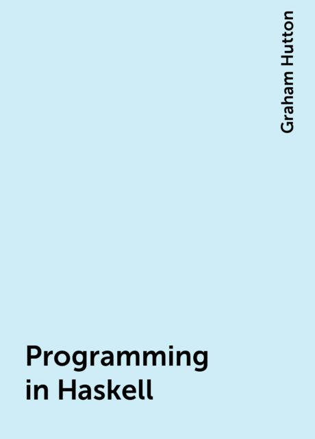 Programming in Haskell, Graham Hutton