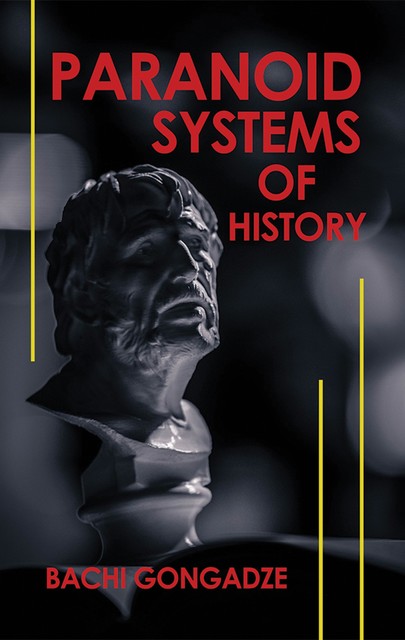 Paranoid Systems of History, Bachi Gongadze