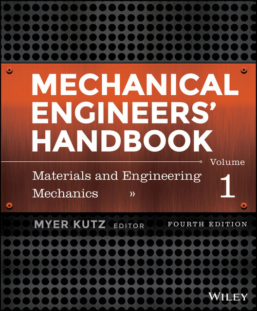 Mechanical Engineers' Handbook, Volume 1, Myer Kutz
