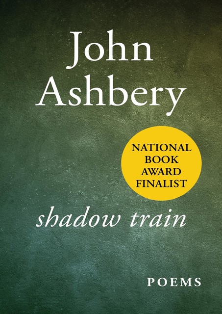 Shadow Train, John Ashbery