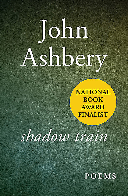 Shadow Train, John Ashbery