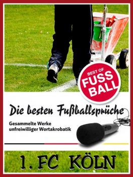 1 FC Köln – Die besten & lustigsten Fussballersprüche und Zitate, Felix Leitwaldt