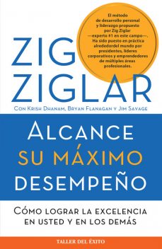 Alcance su máximo desempeño, Zig Ziglar, Bryan Flanagan, Jim Savage, Krish Dhanam