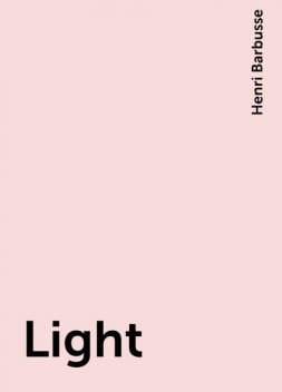 Light, Henri Barbusse