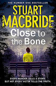 Close to the Bone (Special Edition) (Logan McRae, Book 8), Stuart MacBride