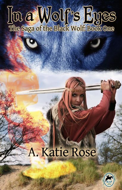 In a Wolf's Eyes: Saga of the Black Wolf, Book One, A.Katie Rose