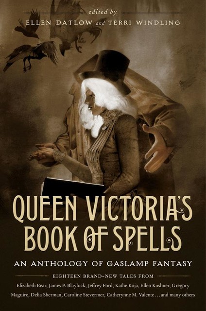 Queen Victoria's Book of Spells, Elizabeth Bear, James Blaylock