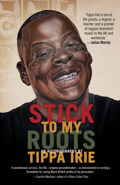 Stick To My Roots: A Music Memoir, Tippa Irie