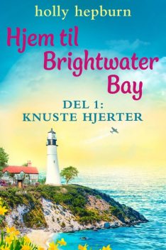 Hjem til Brightwater Bay 1: Knuste hjerter, Holly Hepburn