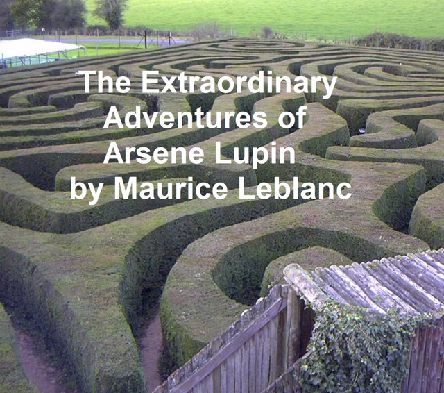 The Extraordinary Adventures of Arsene Lupin, Maurice Leblanc