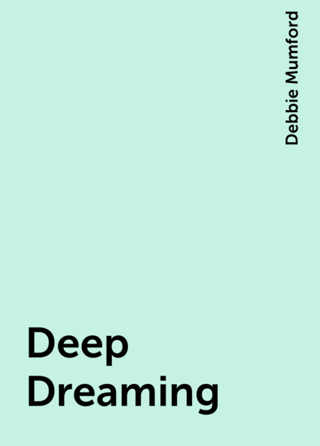 Deep Dreaming, Debbie Mumford