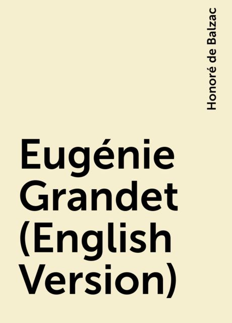 Eugénie Grandet (English Version), Honoré de Balzac