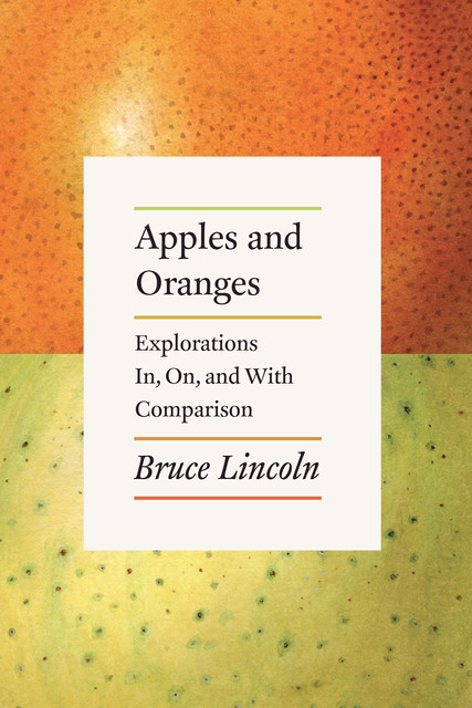 Apples and Oranges, Bruce Lincoln