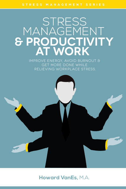 Stress Management & Productivity at Work, Howard VanEs
