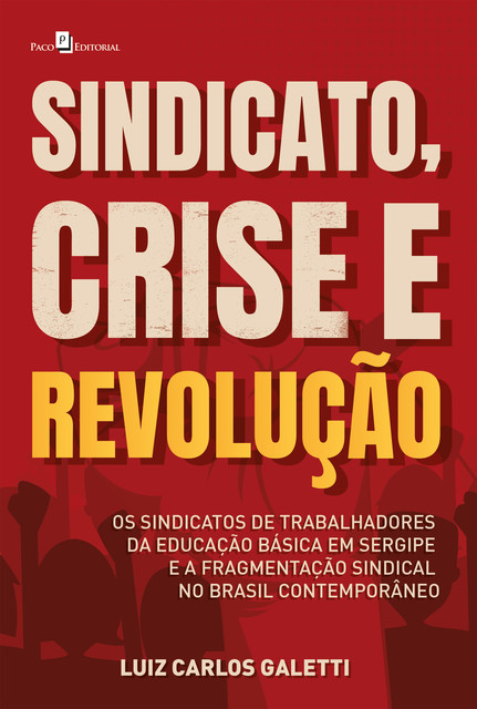 Sindicato, crise e revolução, Luiz Carlos Galetti