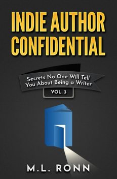 Indie Author Confidential Vol. 3, M.L. Ronn