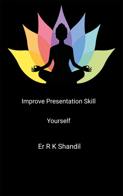 Improve Presentation Skill Yourself, ErR.K. Shandil