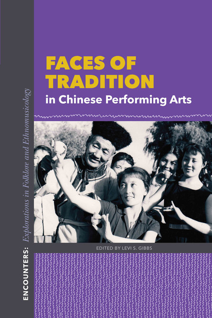 Faces of Tradition in Chinese Performing Arts, Levi S. Gibbs