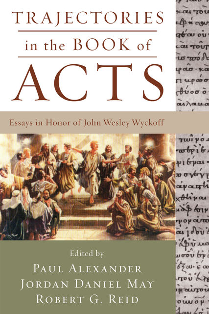 Trajectories in the Book of Acts, Paul Alexander