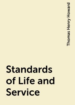 Standards of Life and Service, Thomas Henry Howard