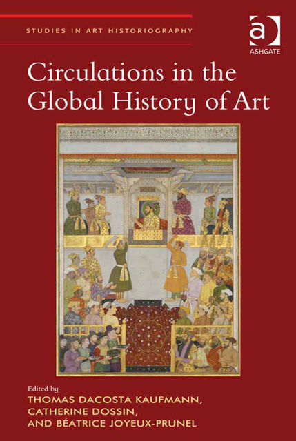 Circulations in the Global History of Art, Thomas DaCosta Kaufmann
