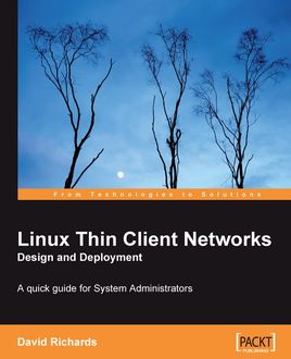 Linux Thin Client Networks Design and Deployment, David Richards