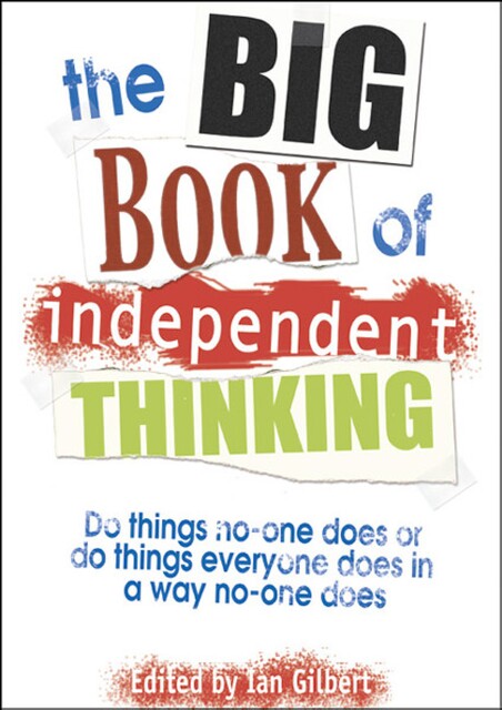 The Big Book of Independent Thinking, Ian Gilbert, 9781845905545