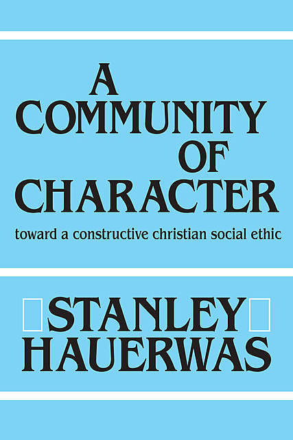 A Community of Character, Stanley Hauerwas