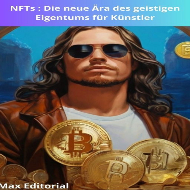NFTs : Die neue Ära des geistigen Eigentums für Künstler, Max Editorial