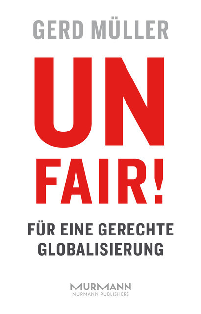 Unfair! Für eine gerechte Globalisierung, Gerd Müller