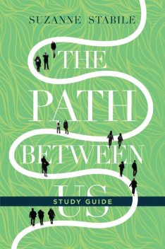 The Path Between Us Study Guide, Suzanne Stabile