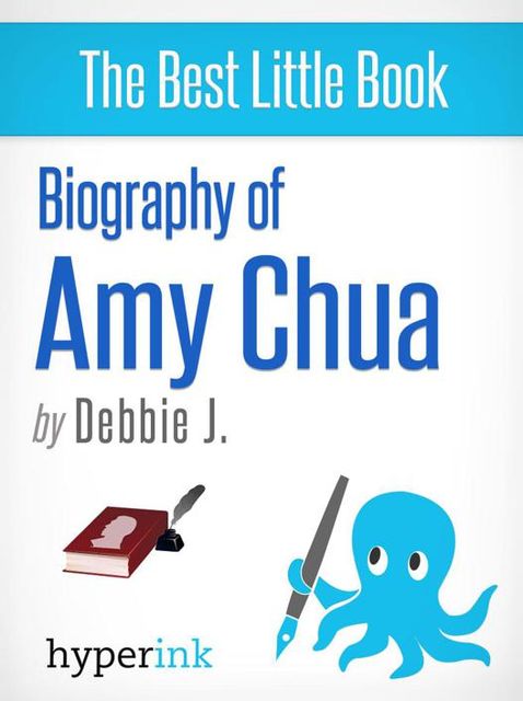Amy Chua: Life of a Tiger Mother, Debbie J.