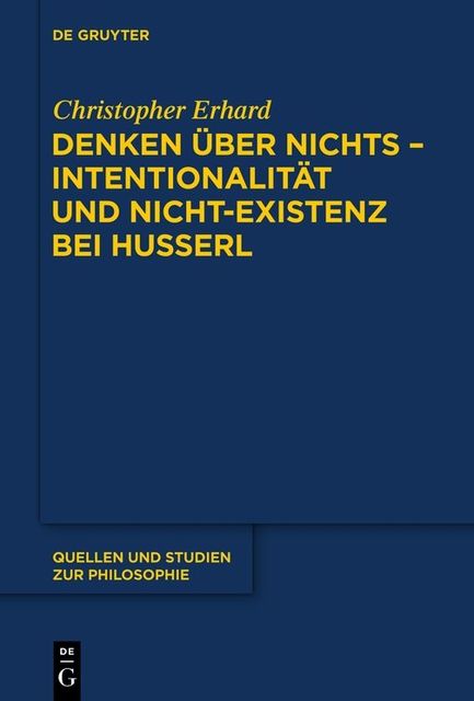 Denken über nichts – Intentionalität und Nicht-Existenz bei Husserl, Christopher Erhard