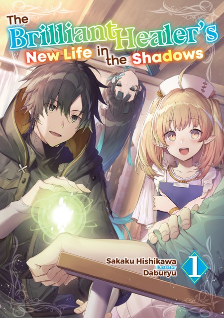 The Brilliant Healer's New Life in the Shadows: Volume 1, Sakaku Hishikawa