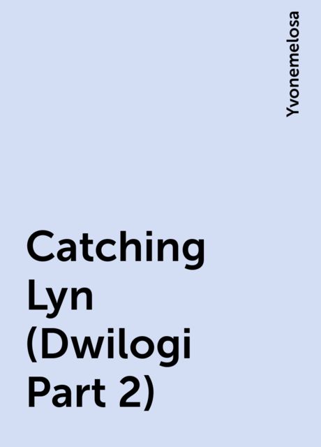 Catching Lyn (Dwilogi Part 2), Yvonemelosa