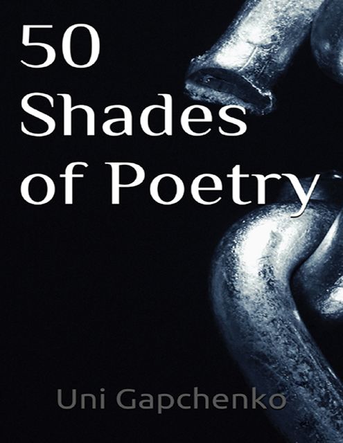 50 Shades of Poetry, Uni Gapchenko