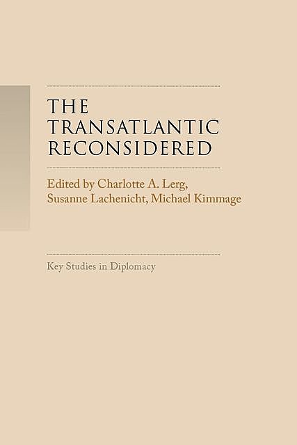 The TransAtlantic reconsidered, Michael Kimmage, Susanne Lachenicht, Charlotte A. Lerg
