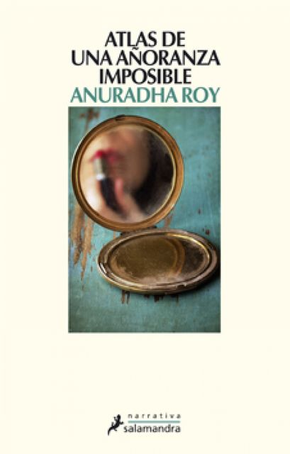 Atlas de una añoranza imposible, Anuradha Roy