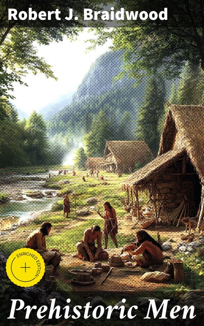 Prehistoric Men, Robert J. Braidwood