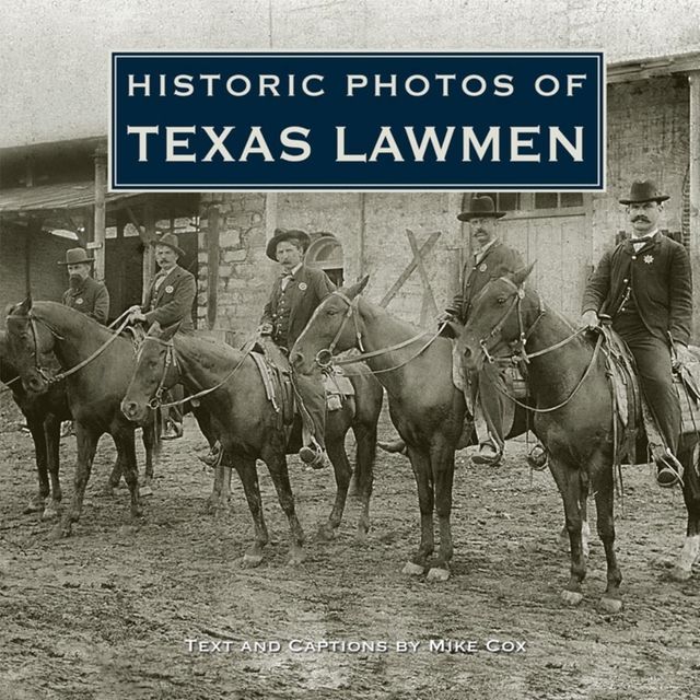 Historic Photos of Texas Lawmen, Mike Cox