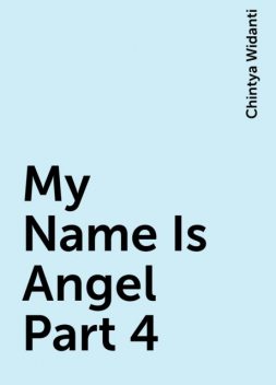 My Name Is Angel Part 4, Chintya Widanti