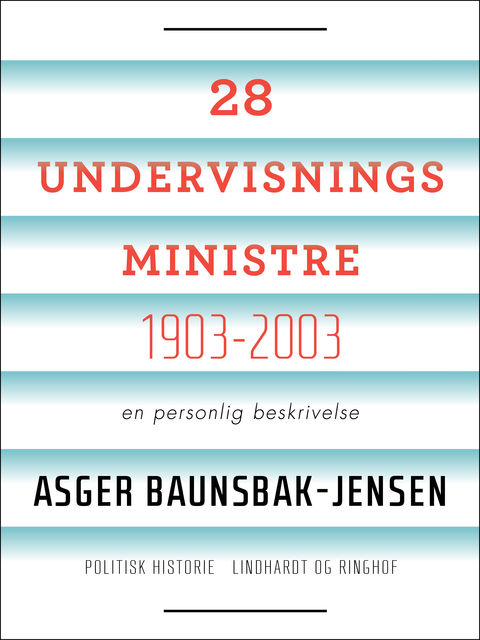 28 undervisningsministre 1903–2003: en personlig beskrivelse, Asger Baunsbak Jensen