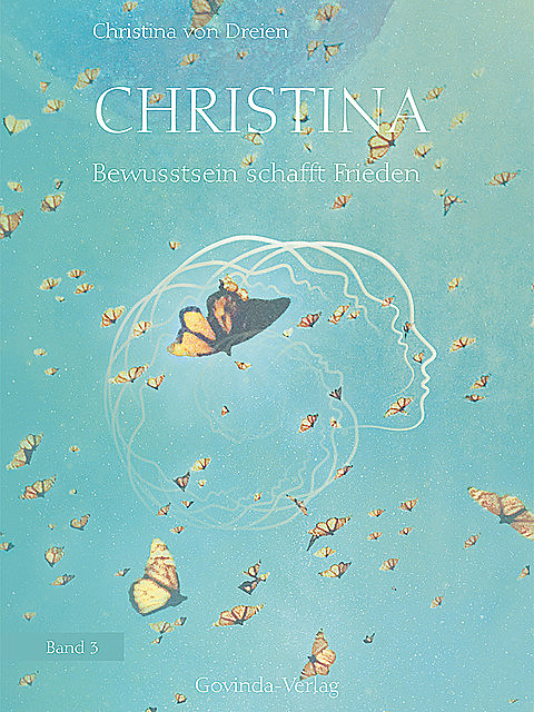 Christina, Band 3: Bewusstsein schafft Frieden, Christina von Dreien