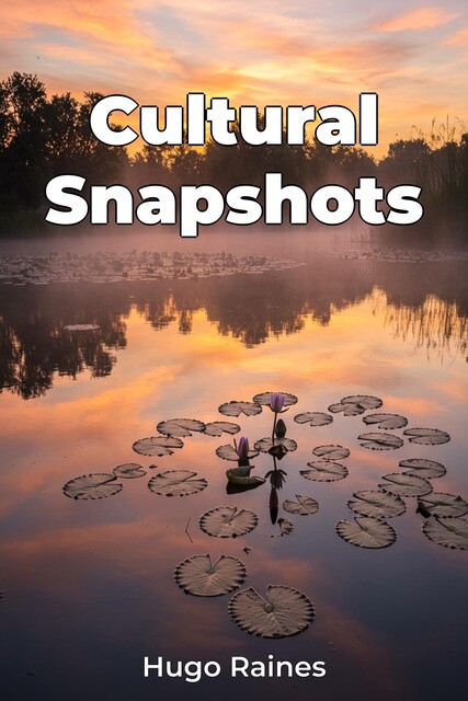 Cultural Snapshots, Hugo Raines